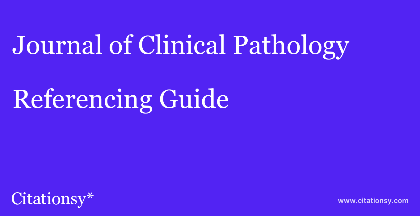 cite Journal of Clinical Pathology  — Referencing Guide